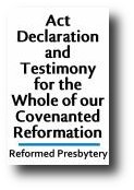 Act Declaration Testimony Covenanted Reformation